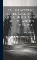 Short Account of the Experience of Mrs. Hester Ann Rogers, Written by Herself
