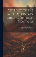 Geology Of The Castle Mountain Mining District, Montana