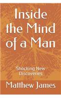 Inside the Mind of a Man