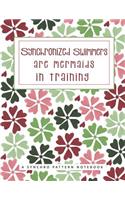 Synchronized Swimmers Are Mermaids In Training - A Synchro Pattern Notebook