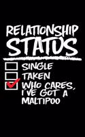 Relationship Status Who Cares I've Got a Maltipoo: Funny Maltipoo Journal (Writing Gifts for Dog Parents)