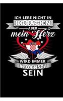 Ich Lebe Nicht in Kroatien Aber Mein Herz Wird Immer Kroatisch Sein