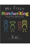 My first Handwriting Practice Workbook Kai: 8.5x11 Composition Writing Paper Notebook for kids in kindergarten primary school I dashed midline I For Pre-K, K-1, K-2, K-3 I Back To School Gift