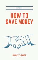 How to Save Money Budget Planner Notebook