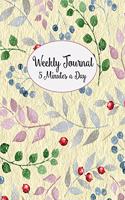 Weekly Journal 5 Minutes A Day: Daily Reflections and Weekly Summary For Busy People or Beginner Journaling or Diary Keeping, Colorful Distressed Watercolor Berries and Leaves Cove