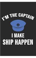 I'm The Captain I Make Ship Happen