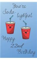 You're Soda-Lightful Happy 22nd Birthday: 22 Year Old Birthday Gift Blue Journal / Notebook / Diary / Unique Greeting Card Alternative