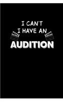 I Can't I Have An Audition: Theater Notizbuch Oper Musical Kino Schauspieler Gepunktet