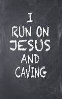 I Run on Jesus and Caving