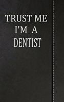 Trust Me I'm a Dentist: Comprehensive Garden Notebook with Garden Record Diary, Garden Plan Worksheet, Monthly or Seasonal Planting Planner, Expenses, Chore List, Highlight