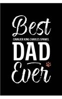 Best Cavalier King Charles Spaniel Dad Ever: Dog Dad Notebook - Blank Lined Journal for Pup Owners