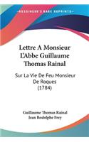 Lettre A Monsieur L'Abbe Guillaume Thomas Rainal