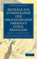 Beitrage Zur Ethnographie Und Sprachenkunde Amerika's Zumal Brasiliens