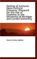 Outline of Lectures Upon Political Economy
