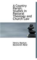 A Country Parish; Studies in Pastoral Theology and Church Law