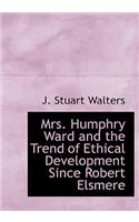 Mrs. Humphry Ward and the Trend of Ethical Development Since Robert Elsmere