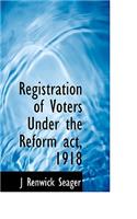 Registration of Voters Under the Reform ACT, 1918