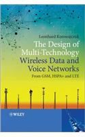 The Design of Multi–Technology Wireless Data and Voice Networks from GSM, HSPA+, and LTE