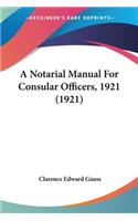 Notarial Manual for Consular Officers, 1921 (1921)