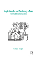 Inspirational - and Cautionary - Tales for Would-be School Leaders