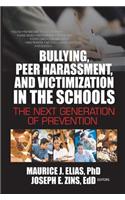 Bullying, Peer Harassment, and Victimization in the Schools: The Next Generation of Prevention