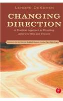 Changing Direction: A Practical Approach to Directing Actors in Film and Theatre: Foreword by Ang Lee