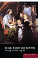 Blood, Bodies and Families in Early Modern England