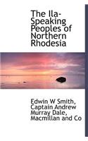 The Ila-Speaking Peoples of Northern Rhodesia