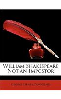 William Shakespeare Not an Impostor