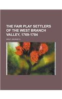 The Fair Play Settlers of the West Branch Valley, 1769-1784: (English)