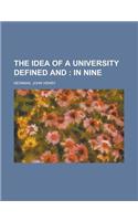 The Idea of a University Defined And; In Nine