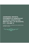 Addresses, Reports, Statements of Benevolent Societies, Constitution, Minutes, Roll of Delegates, Etc (Volume 12)