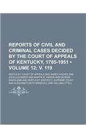 Reports of Civil and Criminal Cases Decided by the Court of Appeals of Kentucky, 1785-1951 (Volume 12; V. 119): (English)