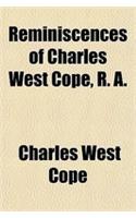 Reminiscences of Charles West Cope, R. A.: (English)