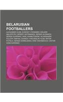 Belarusian Footballers: Alexander Hleb, Syarhey Vyeramko, Eduard Malofeyev, Sergey Gotsmanov, Sergei Aleinikov, Sergei Gurenko(English)
