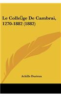 Colle ge De Cambrai, 1270-1882 (1882)