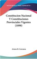 Constitucion Nacional y Constituciones Provinciales Vigentes (1898)