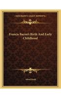 Francis Bacon's Birth And Early Childhood