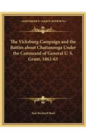 Vicksburg Campaign and the Battles about Chattanooga Under the Command of General U. S. Grant, 1862-63