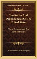 Territories and Dependencies of the United States: Their Government and Administration