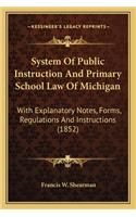 System Of Public Instruction And Primary School Law Of Michigan