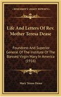 Life And Letters Of Rev. Mother Teresa Dease