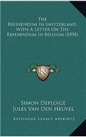 The Referendum in Switzerland, with a Letter on the Referendum in Belgium (1898)