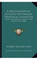 Bibliographical Account Of English Theatrical Literature
