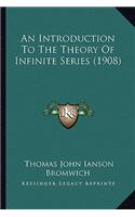 Introduction to the Theory of Infinite Series (1908)