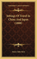 Jottings of Travel in China and Japan (1888)