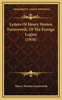 Letters Of Henry Weston Farnsworth, Of The Foreign Legion (1916)