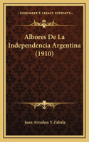 Albores De La Independencia Argentina (1910)