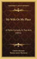 My Wife Or My Place