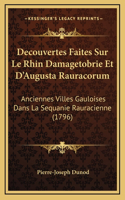 Decouvertes Faites Sur Le Rhin Damagetobrie Et D'Augusta Rauracorum
